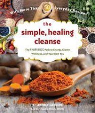 The Simple Healing Cleanse Detox And Heal Your Body With Ayurveda