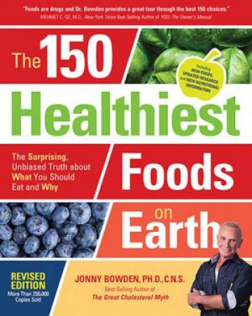 The 150 Healthiest Foods On Earth by Jonny Bowden