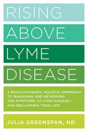 Rising Above Lyme Disease by Julia Greenspan