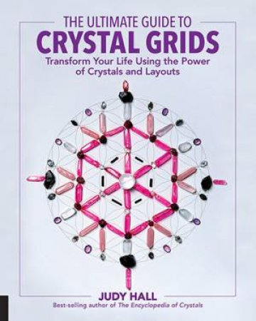 The Ultimate Guide To Crystal Grids by Judy Hall