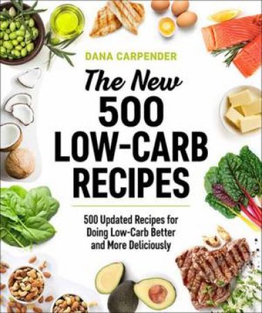 The New 500 Low-Carb Recipes by Dana Carpender