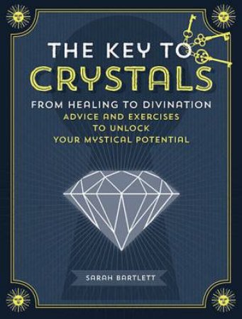 The Key To Crystals by Sarah Bartlett