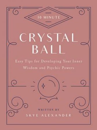10-Minute Crystal Ball by Skye Alexander