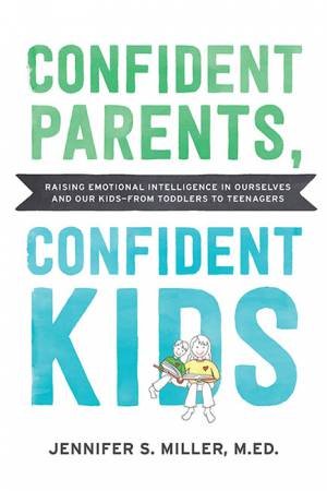 Confident Parents, Confident Kids by Jennifer Miller