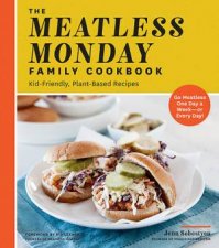 The Meatless Monday Family Cookbook