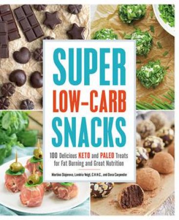 Super Low-Carb Snacks by Martina Slajerova & Dana Carpender & Landria Voigt