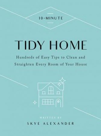 10-Minute Tidy Home by Skye Alexander