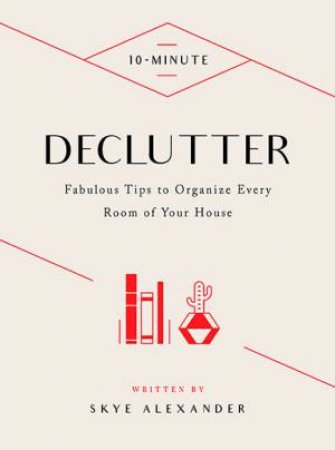 10-Minute Declutter by Skye Alexander