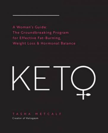 Keto: A Woman's Guide by Tasha Metcalf