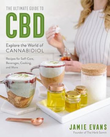 The Ultimate Guide to CBD by Jamie Evans