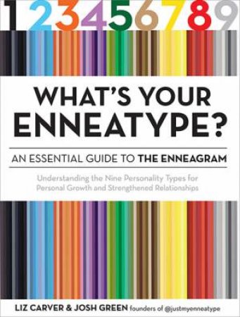What's Your Enneatype? by Liz Carver & Josh Green