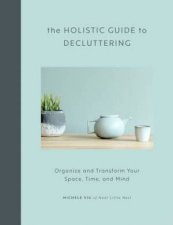 The Holistic Guide To Decluttering