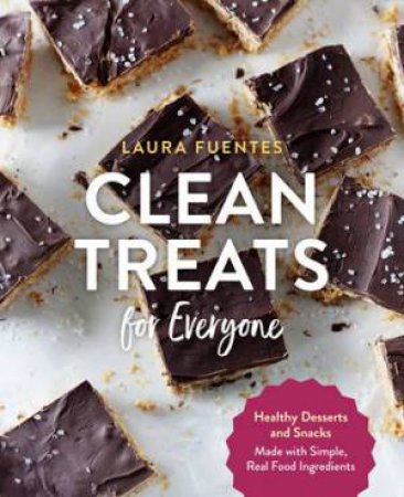 Clean Treats For Everyone by Laura Fuentes