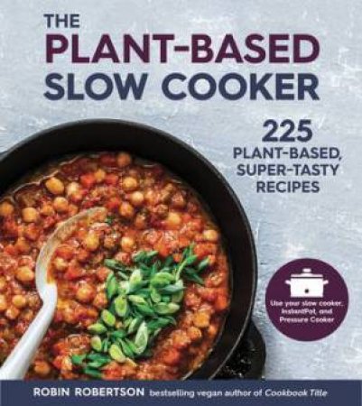 The Plant-Based Slow Cooker by Robin Robertson