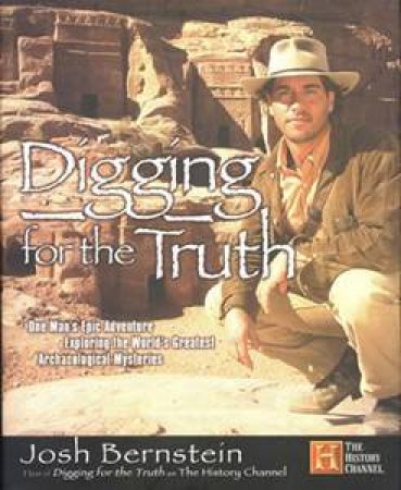 Digging For The Truth by Josh Bernstein