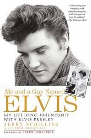 Me and a Guy Named Elvis by Jerry Schilling