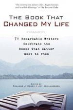 The Book That Changed My Life 71 Remarkable Writers Celebrate The Books That Matter Most To Them