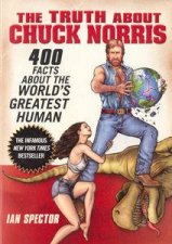 Truth About Chuck Norris 400 Facts About the Worlds Greatest Human