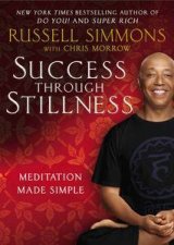 Success Through Stillness The Simplest Path to Meditation