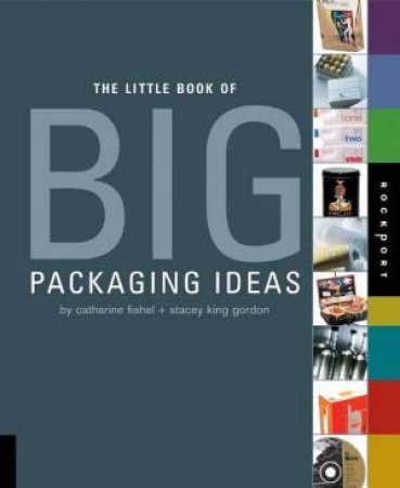 Little Book of Big Packaging Ideas by Catharine Fishel & Stacey King Gordon