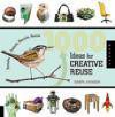 1000 Ideas for Creative Reuse by Garth Johnson