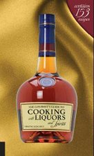 The Gourmets Guide to Cooking with Liquors and Spirits