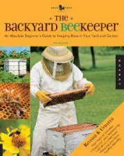 The Backyard Beekeeper  Revised and Updated