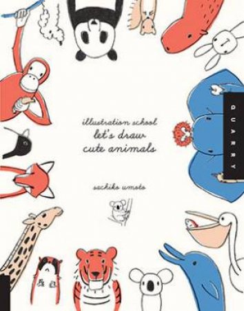 Illustration School: Let's Draw Cute Animals by Sachiko Umoto