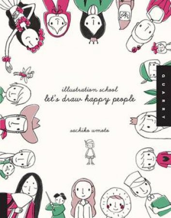 Illustration School: Let's Draw Happy People by Sachiko Umoto