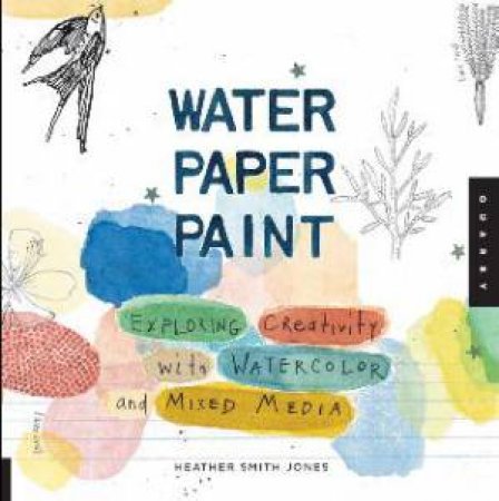 Water Paper Paint by Heather Smith Jones