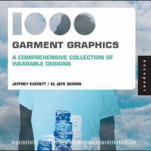 1,000 Garment Graphics (mini) by Jeffrey Everett & El Jefe Design