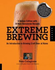 Extreme Brewing A Deluxe Edition with 14 New Homebrew Recipes