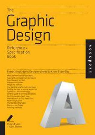 The Graphic Design Reference & Specification Book by Aaris Sherin & Irina Lee & Poppy Evans