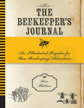 The Beekeeper's Journal by Kim Flottum