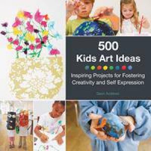 500 Kids Art Ideas by Gavin Andrews