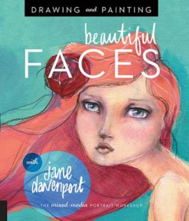 Drawing And Painting Beautiful Faces by Jane Davenport