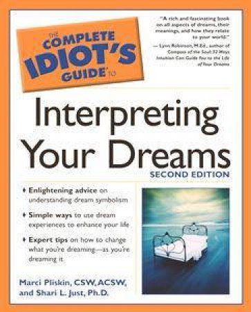 The Complete Idiot's Guide To Interpreting Your Dreams - 2 Ed by Marci Pliskin & Shari Just