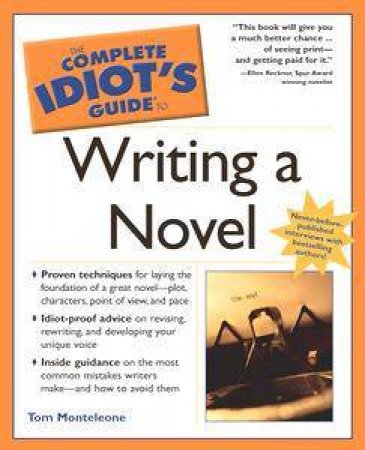 The Complete Idiot's Guide To Writing A Novel by Tom Monteleone