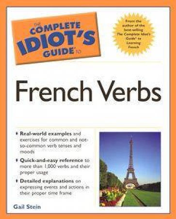 The Complete Idiot's Guide To French Verbs by Gail Stein