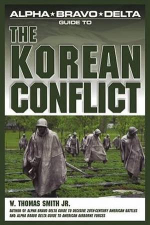 ABD Guide To The Korean Conflict by W Thomas Smith Jr