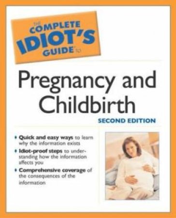 The Complete Idiot's Guide To: Pregnancy And Childbirth - 2 Ed by Michele Isaacs Gliksman  M.D.