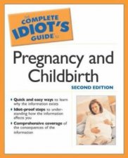 The Complete Idiots Guide To Pregnancy And Childbirth  2 Ed