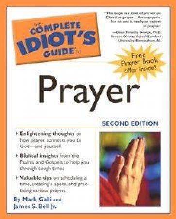 The Complete Idiot's Guide To Prayer - 2 Ed by Mark Galli & Jim Bell
