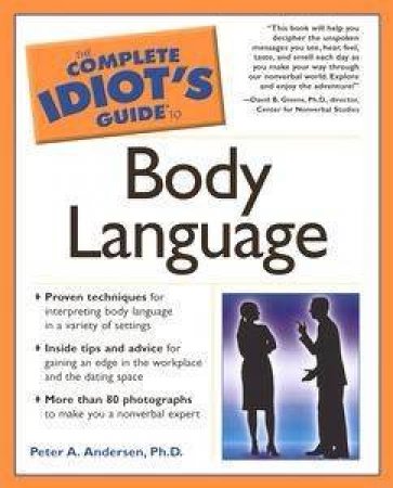 The Complete Idiot's Guide To Understanding Body Language by Peter A Anderson