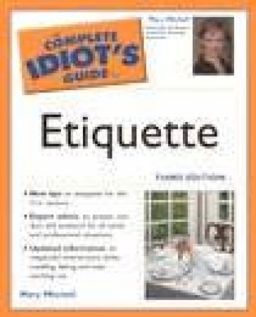 The Complete Idiot's Guide To Etiquette - 3 Ed by Mary Mitchell