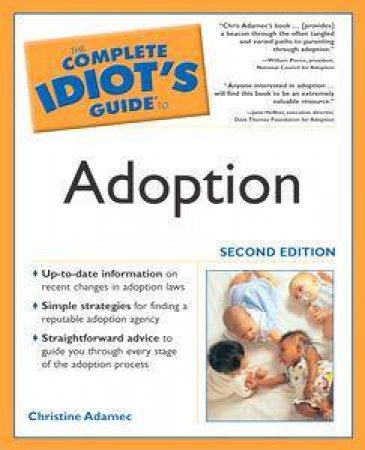 The Complete Idiot's Guide To Adoption - 2 Ed by Christine Adamec
