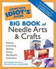 The Complete Idiots Guide Big Book Of Needle Arts  Crafts