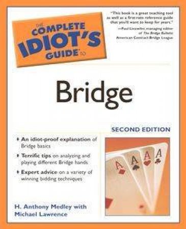The Complete Idiot's Guide To Bridge - 2 Ed by Anthony Medley & Michael Lawrence