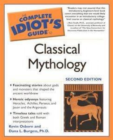 The Complete Idiot's Guide To Classical Mythology - 2 Ed by Kevin Osborn & Dana Burgess