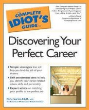 The Complete Idiots Guide To Discovering Your Perfect Career